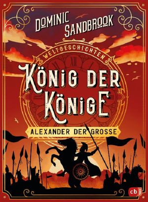 [Weltgeschichte 02] • König der Könige · Alexander der Große